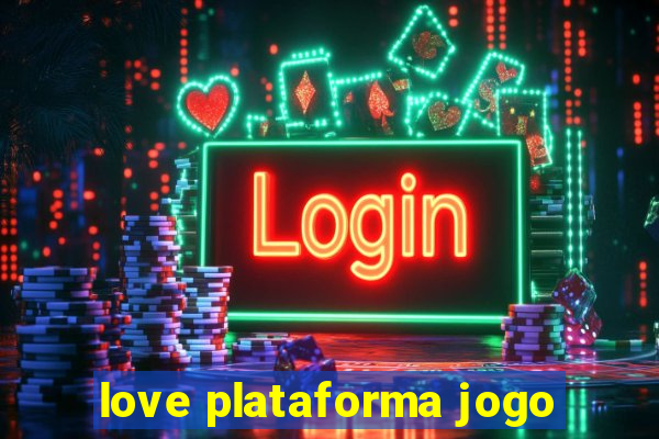 love plataforma jogo